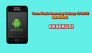 Mudah Cara Flash Samsung J5 2015 Sm J500g Dengan Pc Odin Banggras Android