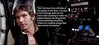 There is a mistake in the text of this quote. Hokey Religions And Ancient Weapons Quote Rustynations Com Hokey Religions And Ancient Weapons Are No Match For A Good Blaster At Your Side In The Context Of The Film Han