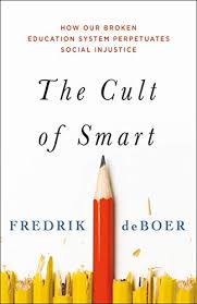 Check spelling or type a new query. Amazon Com The Cult Of Smart How Our Broken Education System Perpetuates Social Injustice Ebook Deboer Fredrik Kindle Store