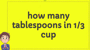 This same formula applies to the british imperial system since an imperial cup also holds 16 imperial tablespoons. How Many Tablespoons In 1 3 Cup Youtube