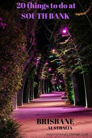20 Top Things To Do In South Bank Brisbane Tracy S Travels In Time Australia Australian Travel Australia Vacation