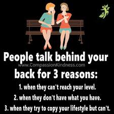 People Talk Behind Your Back For 3 Reasons Talking Behind Your Back Wellness Quotes People Talk