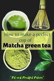 How To Make A Perfect Cup Of Matcha Green Tea With And Without Tea Set Fit And Fruitful Future Matcha Green Tea Recipes Matcha Tea Recipes Matcha Green Tea Powder Recipes