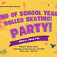End of School Year Roller Skating Party