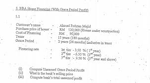 Thus in a situation when the house financed is uncompleted, customers still have. Solved 5 Bba Home Financing With Grace Period Profit 5 Chegg Com