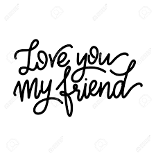Your friendship is like a gift that i just can't stop unravelling. Friendship Day Hand Drawn Lettering Love You My Friend Vector Royalty Free Cliparts Vectors And Stock Illustration Image 104241136