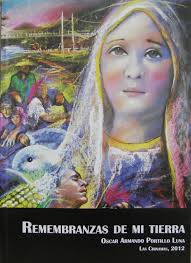 MISIONOLOGÍA CONTEMPORÁNEA: REMEMBRANZAS DE MI TIERRA. El libro de Oscar Armando  Portillo Luna