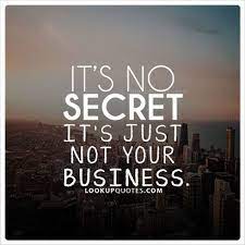 It S No Secret It S Just Not Your Business Haters Noseypeople Life Quotesoftheday Words Quotes Inspirational Quotes Quotes