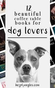 My love of old buildings, coffee table books, walks, and los angeles inspired me to create the book, the author tells me. 12 Beautiful Coffee Table Books For Dog Lovers Dog Lovers Best Dog Gifts Diy Dog Gifts