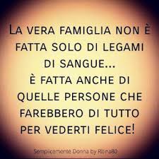 La Vera Famiglia Non E Fatta Solo Di Legami Di Sangue E Fatta Anche Di Quelle Persone Che Fa Modi Di Dire Italiani Frasi Sull Amicizia Citazioni Motivazionali