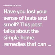 14 Home Remedies To Get Senses Of Taste And Smell Back In 2021 Taste And Smell Lost Taste And Smell Sense Of Taste