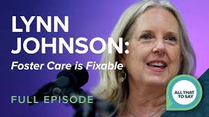 Lynn Johnson: Foster Care is Fixable