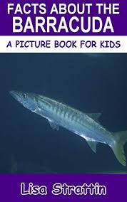 Select one of 1000 printable coloring pages of the category fish. Facts About The Barracuda A Picture Book For Kids 353 Kindle Edition By Strattin Lisa Children Kindle Ebooks Amazon Com