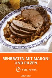 Rehbraten Mit Maroni Und Pilzen Rezept Rehbraten Rehbraten Rezept Rezepte