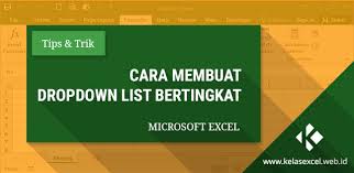 Cara Membuat Dropdown List Bertingkat Pada Excel Microsoft Excel Microsoft Teks