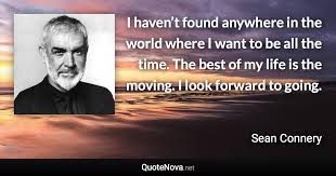 I Haven T Found Anywhere In The World Where I Want To Be All The Time The Best Of My Life Is