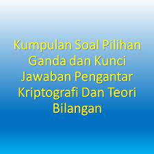 Semoga contoh soal konfigurasi elektron (pilihan ganda) dan pembahasannya diatas dapat memberi manfaat bagi kamu sudah berkunjung ke blog ini. Kumpulan Soal Pilihan Ganda Dan Kunci Jawaban Pengantar Kriptografi Dan Teori Bilangan Berbagiruang Com