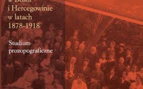 Tomasz Jacek Lis, „Polscy urzędnicy wyższego szczebla w Bośni i  Hercegowinie w latach 1878-1918“ (Poljski visoki zvaničnici u Bosni i  Hercegovini 1878-1918)