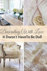 Decorating With Lace For A Modern Romantic Touch In Your Home Decor Lace Accents Can Be As Basic As An Embel Country House Decor Home Decor Elegant Home Decor