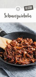 Schmorzwiebeln Rezepte Leckere Abendessen Rezepte Geschmorte Zwiebeln Einfache Gerichte