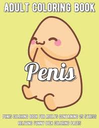 Best penis coloring book from 4559 best adult coloring pages images on pinterest.source image: Penis Coloring Book Penis Coloring Book For Adults Containing 25 Stress Reliving Funny Dick Coloring Pages Paperback The Elliott Bay Book Company