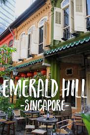 Singapore The Houses Of Emerald Hill Singapore Travel Emerald Hills Holiday In Singapore
