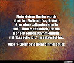 Mein Kleiner Bruder Wurde Eben Bei Mcdonald S Lustige Bilder Spruche Witze Echt Lustig