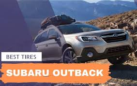 best tires for subaru outback our recommendations reviews of 2020 talk carswell best tires for subaru outback our