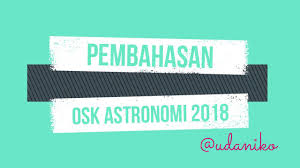 Download soal osk ksn dan pembahasannya. Pembahasan Osk Astronomi 2018 No 3 Half Life Youtube