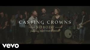 There is no body of literature on the. Casting Crowns Nobody Official Music Video Ft Matthew West Youtube