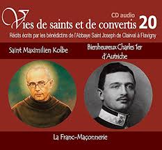 Amazon Fr Vies De Saints Ou De Convertis T20 Saint Maximilien Kolbe Et Bienheureux Charles Premier D Autriche La Franc Maconnerie Collectif Livres