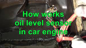 W204 checking oil level sensor. How Works Oil Level Sensor In Car Engine Youtube