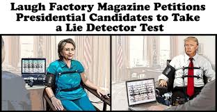 Anybody can pass any lie detector test by simply duplicating the physiological response to fear on demand at the appropriate time. Laugh Factory Magazine Petitions Presidential Candidates To Take A Lie Detector Test Huffpost