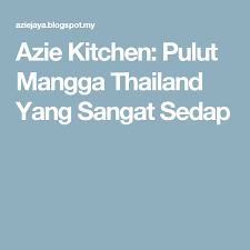 Tapi anak anak saya memang menggemari kicap. Azie Kitchen Pulut Mangga Thailand Yang Sangat Sedap Roti Kari Ayam Sambal