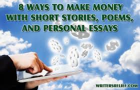 Money is external, it cannot buy back our love, nor replace the things that we love: 8 Ways To Make Money With Your Short Stories Poems And Personal Essays Writer S Relief