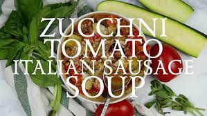 A family feast zucchini tomato italian sausage soup. Zucchini Tomato Italian Sausage Soup A Family Feast