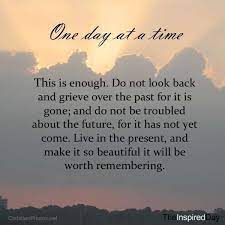 Image Result For One Day At A Time Quotes And Images Time Quotes Just For Today Inspirational Bible Quotes
