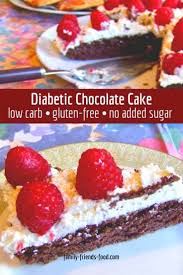 There are numerous medications and supplies with which you'll need to familiarize yourself. Low Carb Gluten Free Diabetic Chocolate Cake Family Friends Food