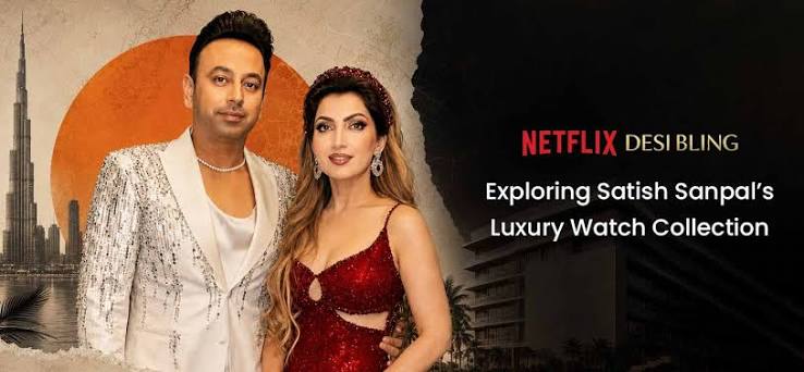 Netflix's Desi Bling: Satish Sanpal's Luxury Watch Collection