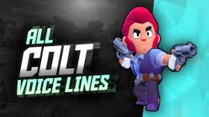 If you want the link of that one too, ask me in the comments! Colt Voice Lines Brawl Stars