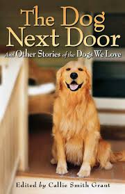 Maybe you would like to learn more about one of these? The Dog Next Door And Other Stories Of The Dogs We Love Grant Callie Smith Amazon De Bucher