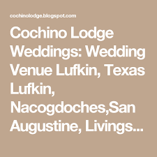 Cochino Lodge Weddings Wedding Venue Lufkin Texas Lufkin Nacogdoches San Augustine Livingston Center Diboll Do Wedding Venues Texas San Augustine Diboll