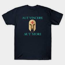 Emily abigail ashley hoes was born on may 20th, 1994 in the city of rotterdam. Aut Vincere Aut Mori Aut Vincere Aut Mori T Shirt Teepublic De