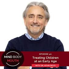 Ep #40: Treating Children at an Early Age with Dr. Kevin Boyd