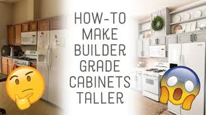 add height to builder grade cabinets