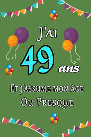 Personnalisez celui qui vous plait en ajoutant votre nom, la date de la fête et sa localisation, envoyez l'invitation et laissez faire la magie. J Ai 49 Ans Et J Assume Mon Age Ou Presque Joyeux Anniversaire Carnet De Notes Ligne 2020 Et Citation Positive Excellente Idee De Cadeau Original D