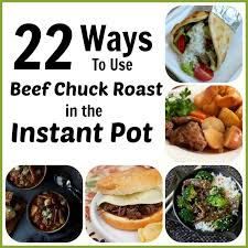 How to make it taste of home. 13 Ways To Use Chuck Roast In The Instant Pot 365 Days Of Slow Cooking And Pressure Cooking
