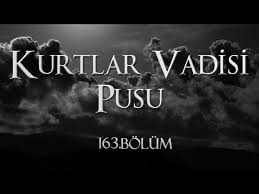 Kurtlar Vadisi Pusu 163 Bolum Youtube