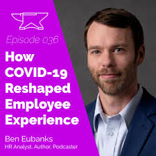 How COVID-19 Reshaped the Employee Experience with Ben Eubanks