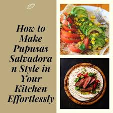 How To Make Pupusas Salvadoran Style In Your Kitchen Effortlessly In 2020 Mexican Food Recipes Easy Quick Healthy Meals Healthy Food Inspiration